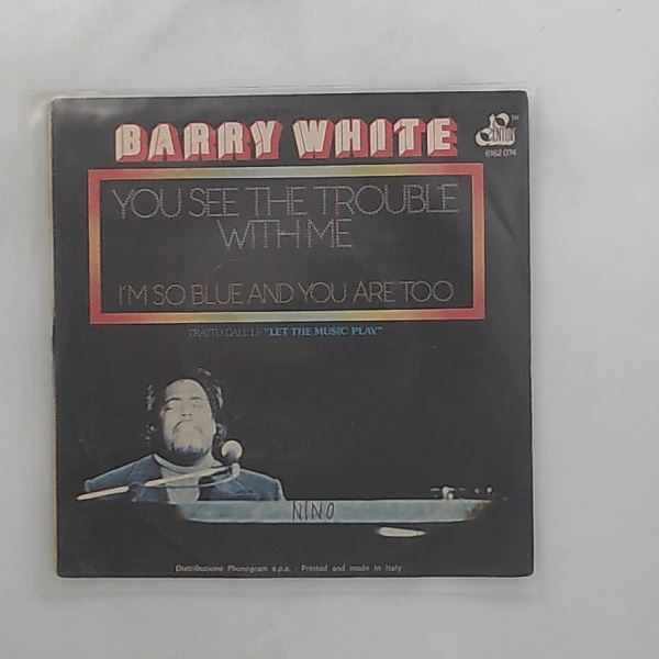 White Barry — You See The Trouble With Me / I'm So Blue And You Are Too