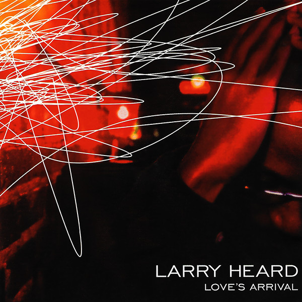 Larry Heard — Love's Arrival