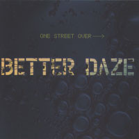 Better Daze — One Street Over