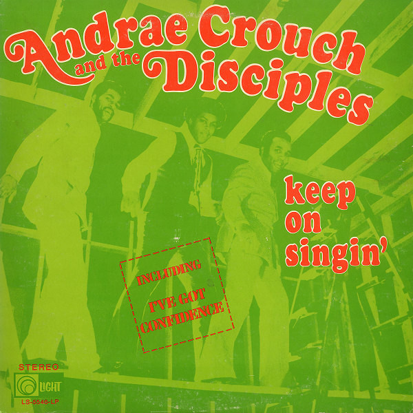Andraé Crouch & The Disciples — Keep On Singin'