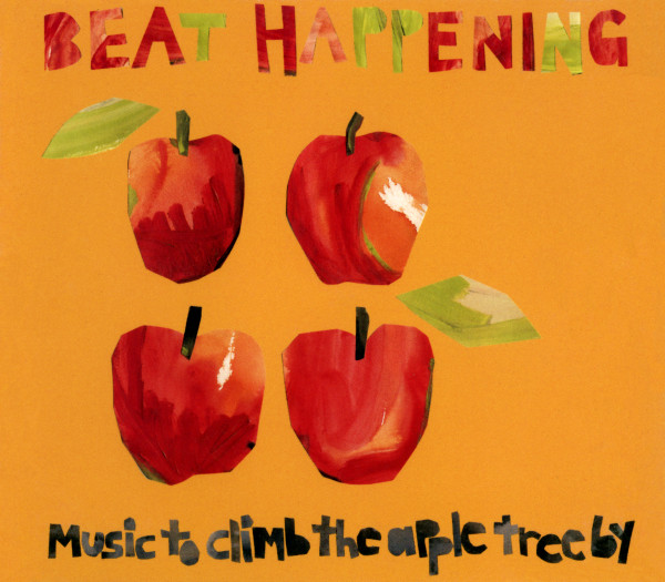 Beat Happening — Music To Climb The Apple Tree By