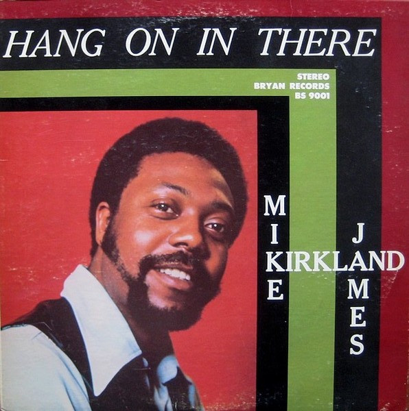 Mike James Kirkland — Hang On In There