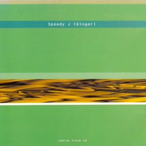 Speedy J — Ginger
