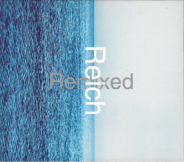 Steve Reich — Reich Remixed