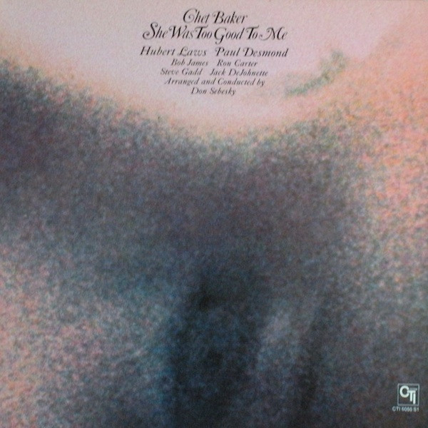 Chet Baker — She Was Too Good To Me