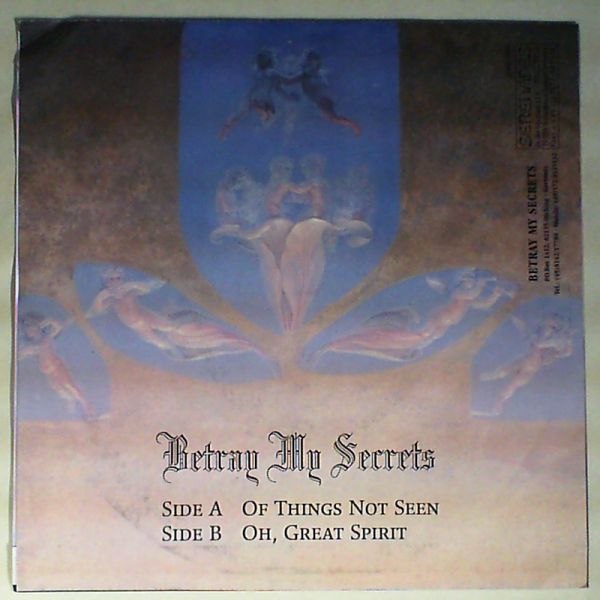 Betray My Secrets — Of things not seen / Oh, great spirit