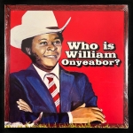 William Onyeabor — World Psychedelic Classics 5: Who Is William Onyeabor?