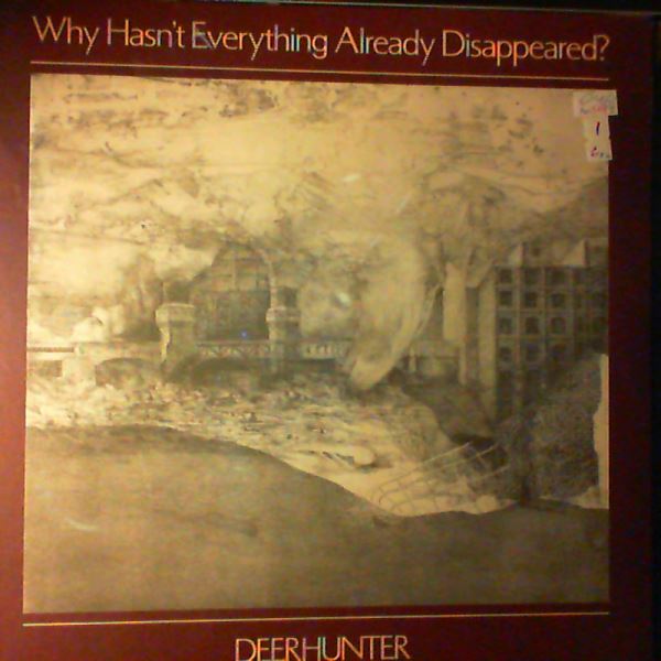 Deerhunter — Why Hasn't Everything Already Disappeared?