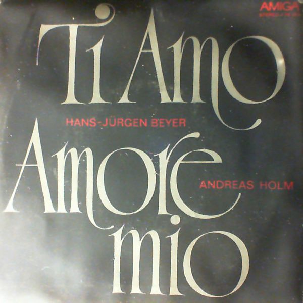 Beyer Hans-Jurgen/ Holm Andreas — Ti Amo - Amore Mio