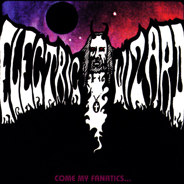 Electric Wizard — Come My Fanatics....
