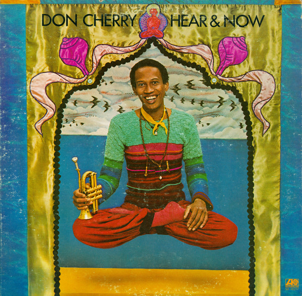 Don Cherry — Hear & Now