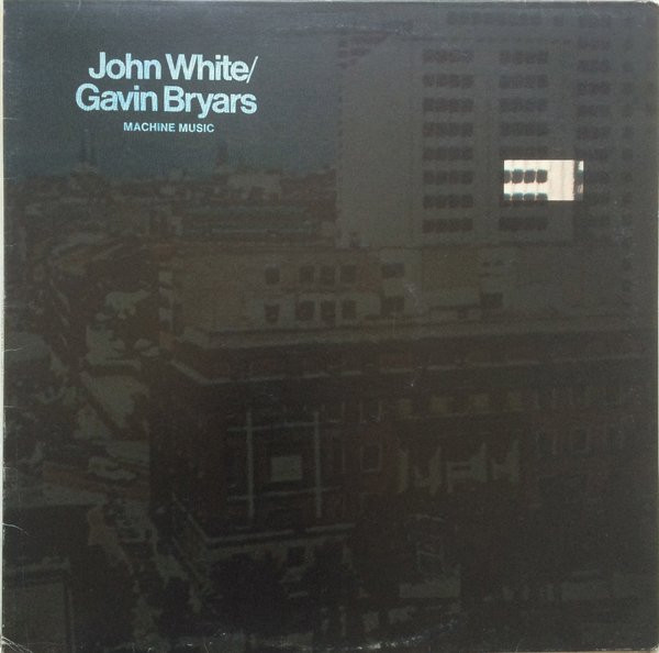 John White / Gavin Bryars — Machine Music