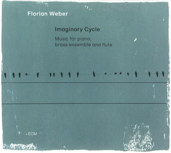 Florian Weber — Imaginary Cycle (Music For Piano, Brass Ensemble And Flute)