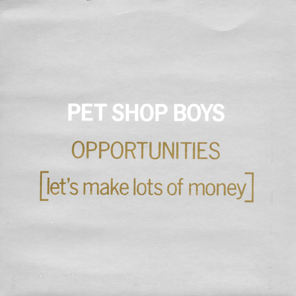Pet Shop Boys — Opportunities (Let's Make Lots Of Money)