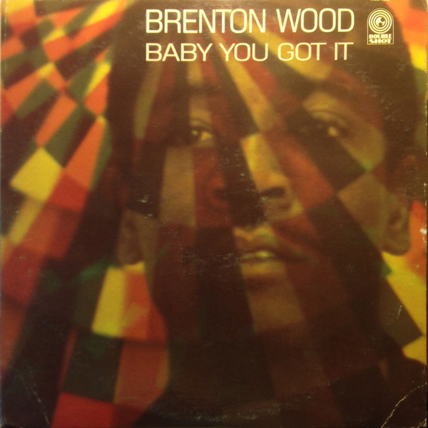Brenton Wood — Baby You Got It