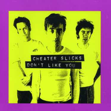 Cheater Slicks — Don't Like You