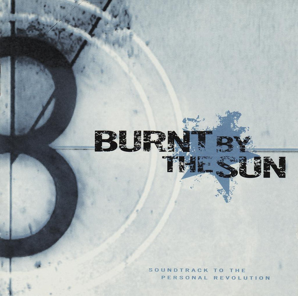 Burnt By The Sun — Soundtrack To The Personal Revolution