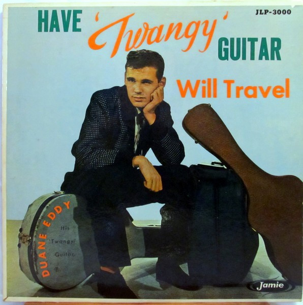 Duane Eddy And The Rebels — Have 'Twangy' Guitar Will Travel