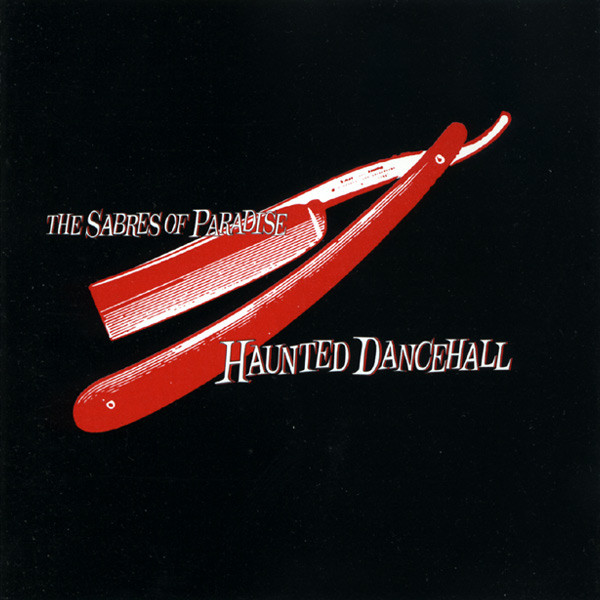 The Sabres Of Paradise — Haunted Dancehall