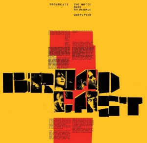 Broadcast — The Noise Made By People