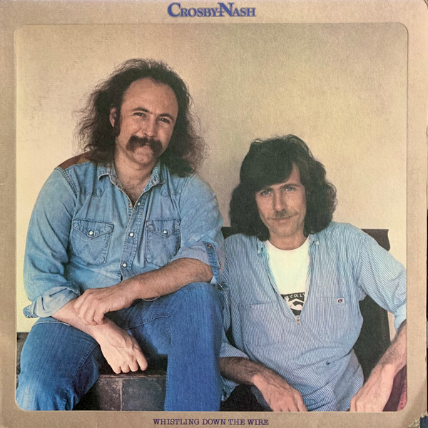 Crosby & Nash — Whistling Down The Wire