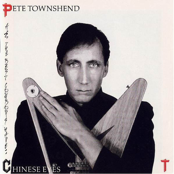 Pete Townshend — All The Best Cowboys Have Chinese Eyes
