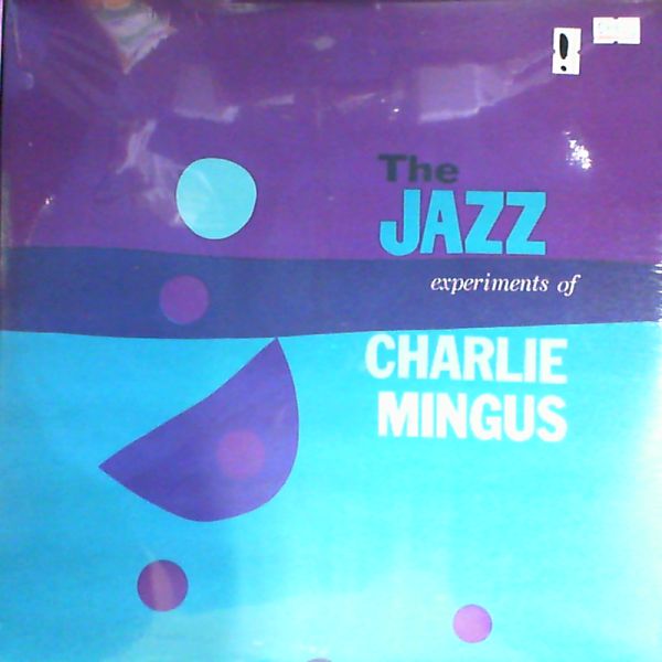 Charles Mingus — The Jazz Experiments Of Charles Mingus