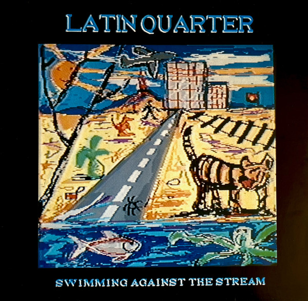 Latin Quarter — Swimming Against The Stream