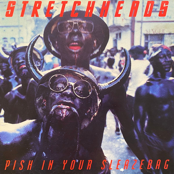 Stretchheads — Pish In Your Sleazebag