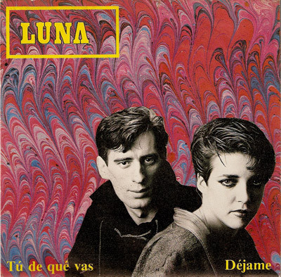 Luna — Tú De Qué Vas / Déjame