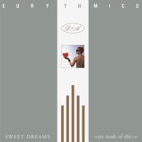 Eurythmics — Sweet Dreams (Are Made Of This)