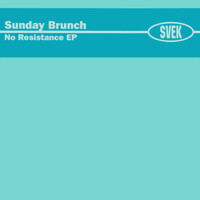 Sunday Brunch — No Resistance EP