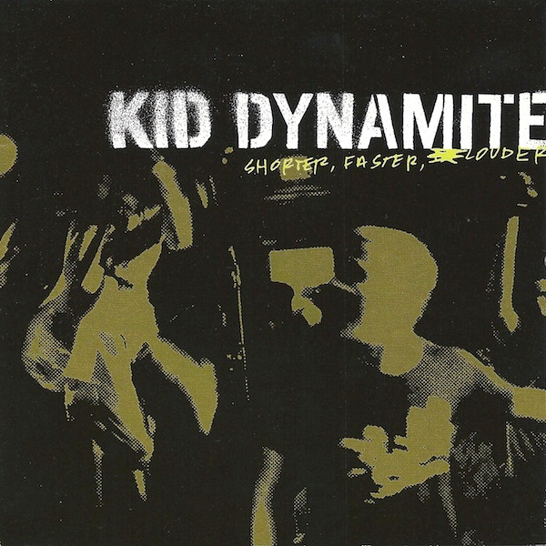 Kid Dynamite — Shorter, Faster, Louder