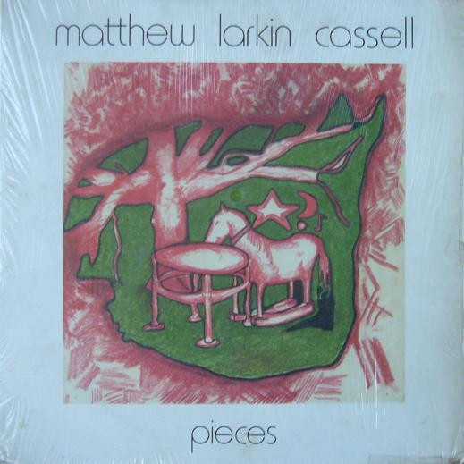 Matthew Larkin Cassell — Pieces