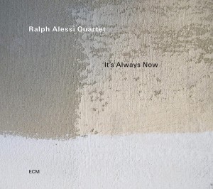 Ralph Alessi — It’s Always Now