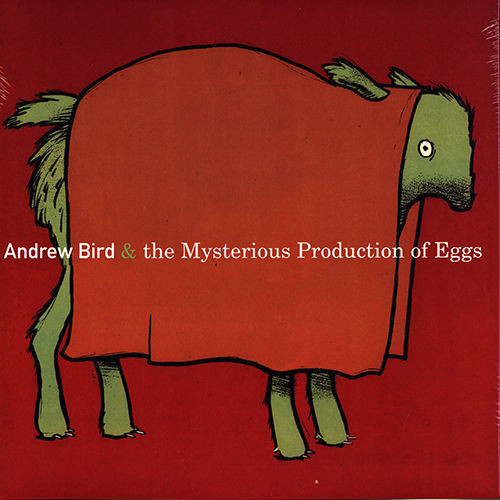 Andrew Bird — The Mysterious Production Of Eggs