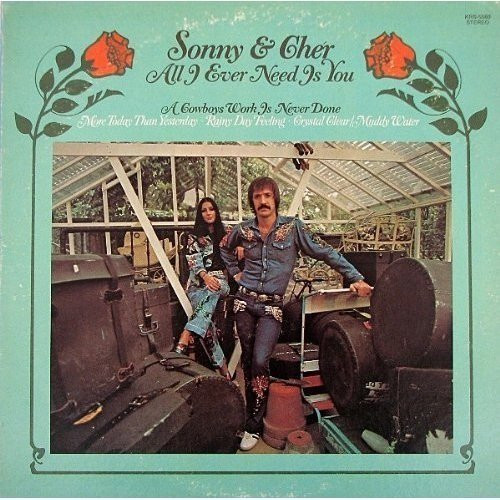 Sonny & Cher — All I Ever Need Is You
