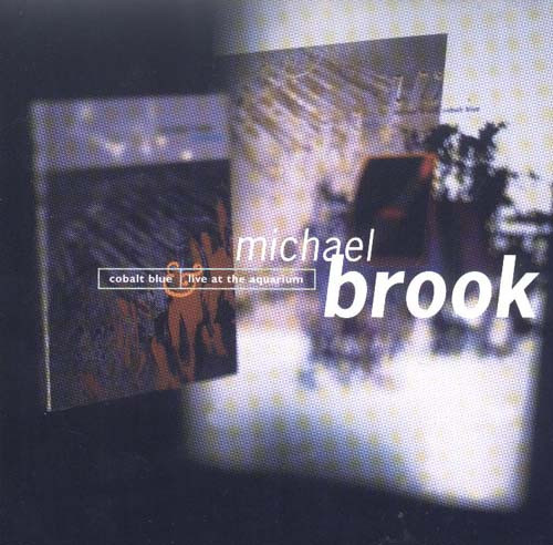 Michael Brook — Cobalt Blue & Live At The Aquarium