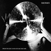 Bauhaus — Press Eject And Give Me The Tape