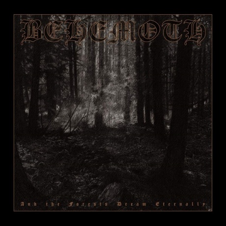 Behemoth — And The Forests Dream Eternally