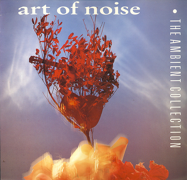 The Art Of Noise — The Ambient Collection
