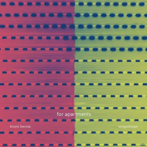 Bruno Bavota — For Apartments: Songs & Loops 2021