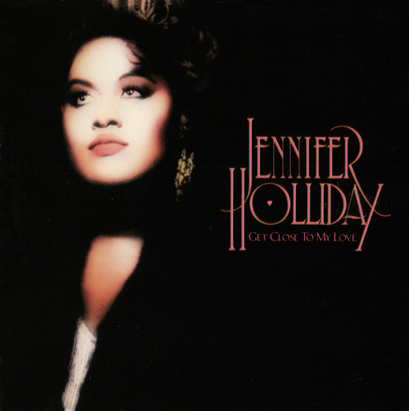 Jennifer Holliday — Get Close To My Love