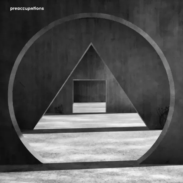 Preoccupations — New Material Sealed