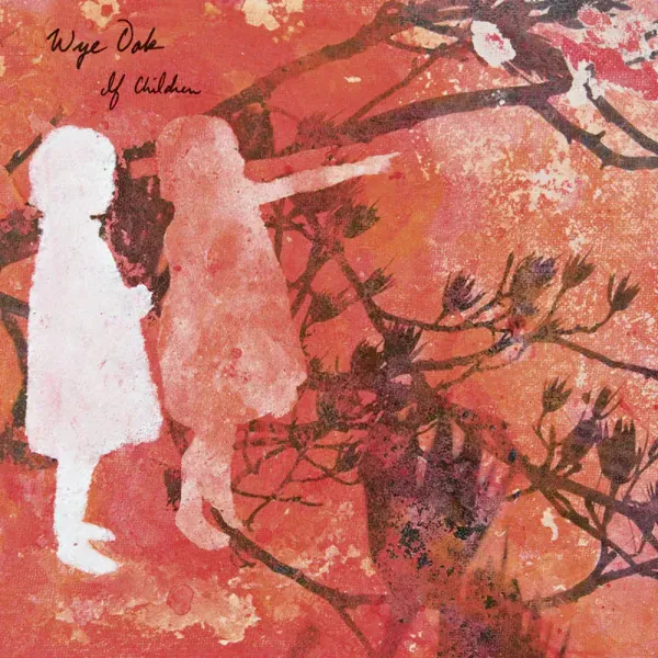 Wye Oak — If Children 2022