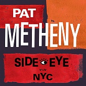 PAT METHENY — Side Eye Nyc V1.Iv