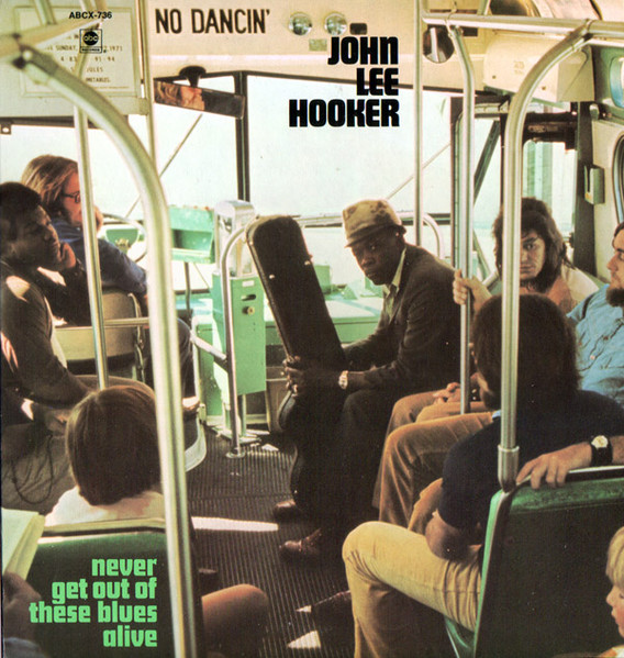 John Lee Hooker — Never Get Out Of These Blues Alive