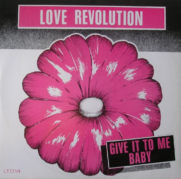Love Revolution — Give It To Me Baby
