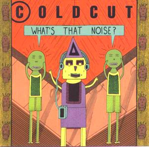 Coldcut — What's That Noise?