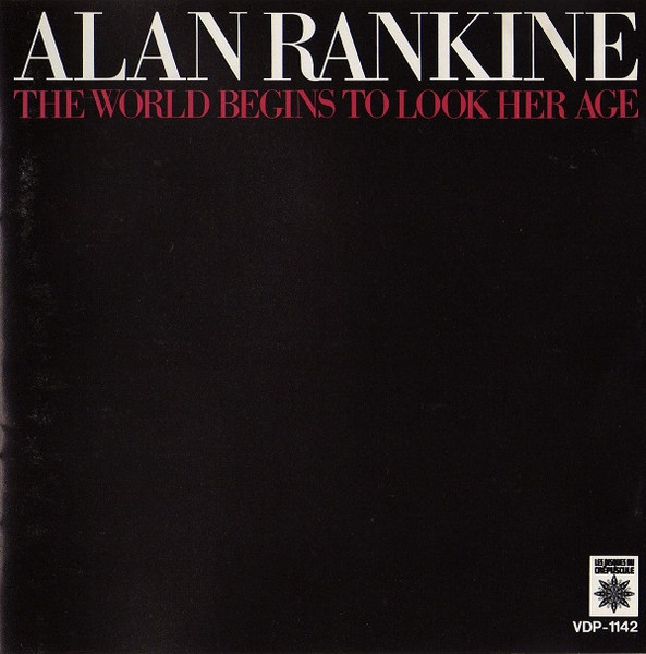 Alan Rankine — The World Begins To Look Her Age